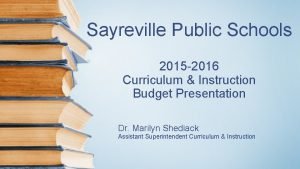 Sayreville Public Schools 2015 2016 Curriculum Instruction Budget