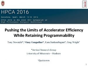 Pushing the Limits of Accelerator Efficiency While Retaining