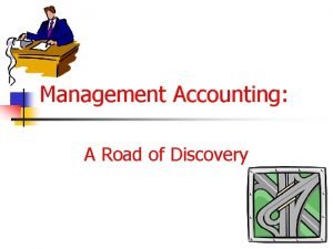 Management Accounting A Road of Discovery Management Accounting