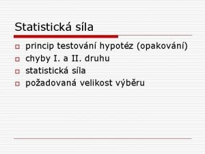 Statistick sla o o princip testovn hypotz opakovn