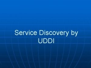 Service Discovery by UDDI A Registry for WSs
