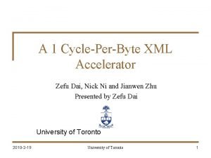 A 1 CyclePerByte XML Accelerator Zefu Dai Nick