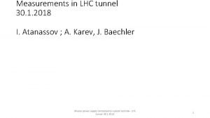 Measurements in LHC tunnel 30 1 2018 I