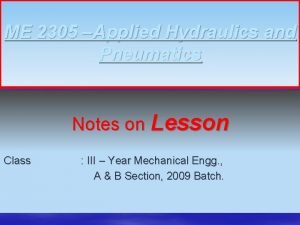 ME 2305 Applied Hydraulics and Pneumatics Notes on
