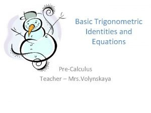 Basic Trigonometric Identities and Equations PreCalculus Teacher Mrs