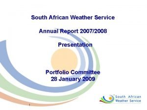 South African Weather Service Annual Report 20072008 Presentation