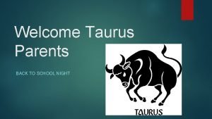 Welcome Taurus Parents BACK TO SCHOOL NIGHT Daily