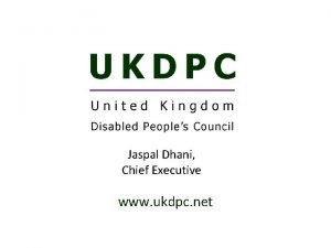 Jaspal Dhani Chief Executive www ukdpc net Presentation