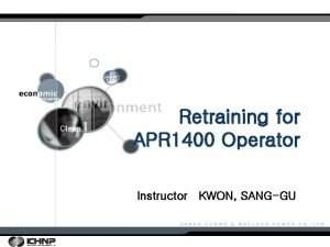 Retraining for APR 1400 Operator Instructor KWON SANGGU