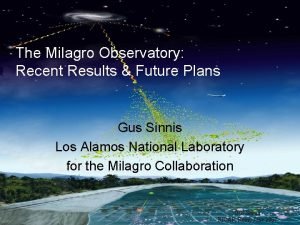 The Milagro Observatory Recent Results Future Plans Gus