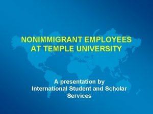 NONIMMIGRANT EMPLOYEES AT TEMPLE UNIVERSITY A presentation by