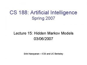 CS 188 Artificial Intelligence Spring 2007 Lecture 15