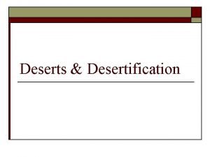 Deserts Desertification Some examples of manland relationship in