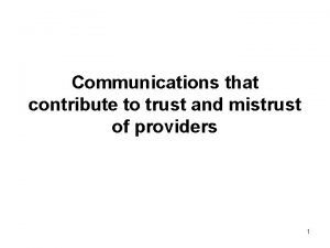 Communications that contribute to trust and mistrust of
