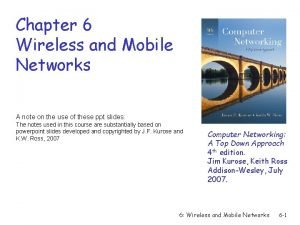 Chapter 6 Wireless and Mobile Networks A note