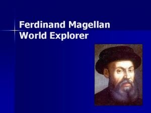 Ferdinand Magellan World Explorer Ferdinand Magellan 1480 1521