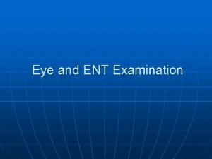 Eye and ENT Examination Ear Nose and Throat