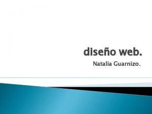 diseo web Natalia Guarnizo Introduccin al diseo web