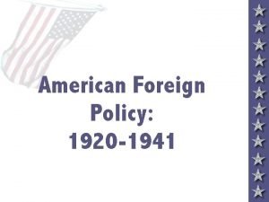 American Foreign Policy 1920 1941 American Isolationism 5