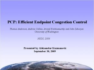 PCP Efficient Endpoint Congestion Control Thomas Anderson Andrew