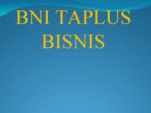 BNI TAPLUS BISNIS Nama Lailatul Ulfa JurusanKelas Perbankan