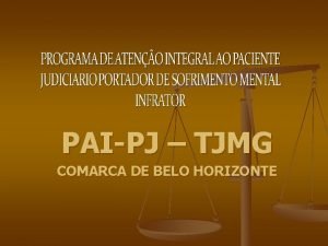 PAIPJ TJMG COMARCA DE BELO HORIZONTE Portador de