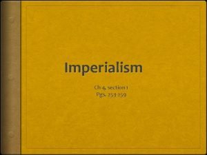 Imperialism Ch 4 section 1 Pgs 253 259