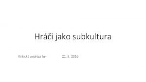 Hri jako subkultura Kritick analza her 21 3