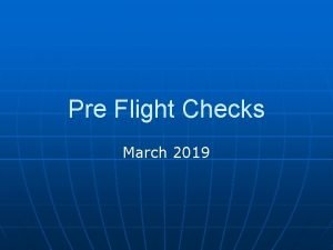 Pre Flight Checks March 2019 Before Getting In