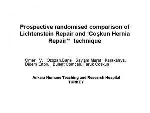 Prospective randomised comparison of Lichtenstein Repair and Cokun