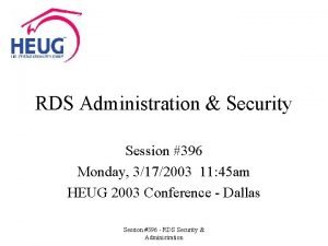 RDS Administration Security Session 396 Monday 3172003 11