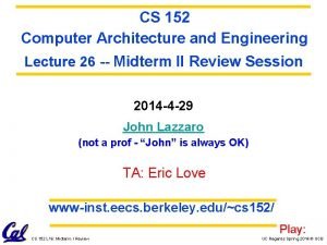 CS 152 Computer Architecture and Engineering Lecture 26