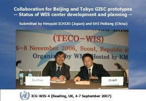 Collaboration for Beijing and Tokyo GISC prototypes Status