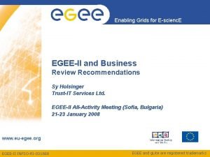 Enabling Grids for Escienc E EGEEII and Business