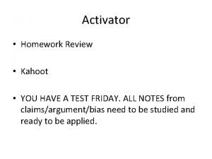 Activator Homework Review Kahoot YOU HAVE A TEST