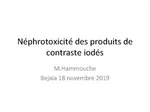 Nphrotoxicit des produits de contraste iods M Hammouche