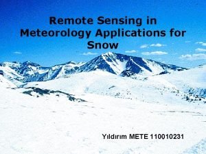 Remote Sensing in Meteorology Applications for Snow Yldrm