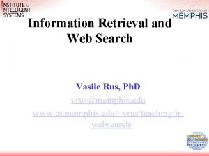 Information Retrieval and Web Search Vasile Rus Ph