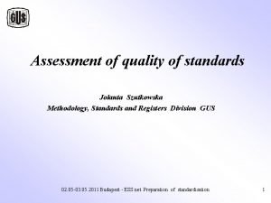 Assessment of quality of standards Jolanta Szutkowska Methodology