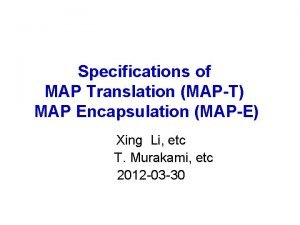 Specifications of MAP Translation MAPT MAP Encapsulation MAPE