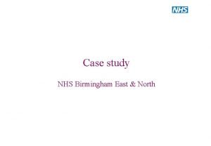 Case study NHS Birmingham East North Case study