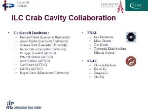 Cockcroft Institute ILC Crab Cavity Collaboration Cockcroft Institute