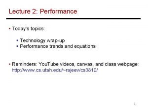 Lecture 2 Performance Todays topics Technology wrapup Performance