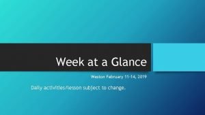 Week at a Glance Weston February 11 14
