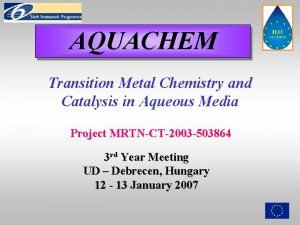 AQUACHEM Transition Metal Chemistry and Catalysis in Aqueous