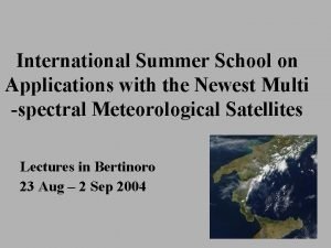 International Summer School on Applications with the Newest