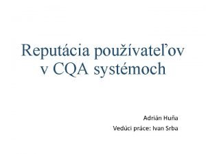 Reputcia pouvateov v CQA systmoch Adrin Hua Vedci