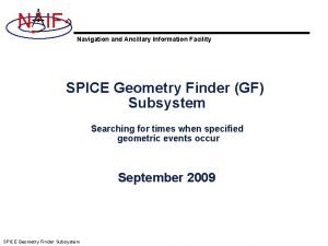 N IF Navigation and Ancillary Information Facility SPICE