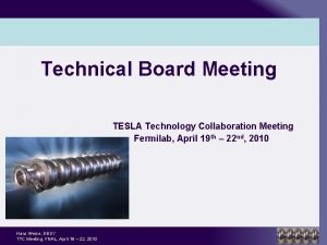 Technical Board Meeting TESLA Technology Collaboration Meeting Fermilab