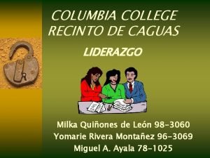 COLUMBIA COLLEGE RECINTO DE CAGUAS LIDERAZGO Milka Quiones